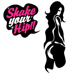 Shake Your Hip!!